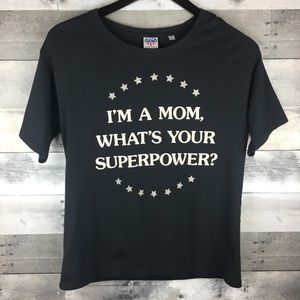 Junk Food Tee “I'm a Mom Whats your Superpower”